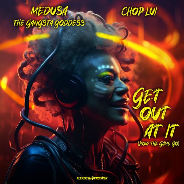 Medusa the Gangsta Goddess - Get Out At It (How The Game Go)